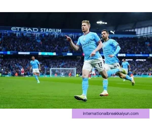 德布劳内传球精准度持续提升，助力球队战术执行效果显著